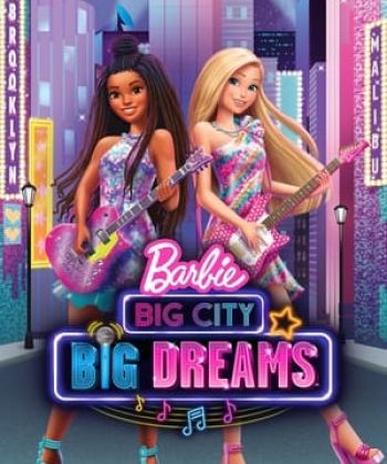 Phim Barbie: Thành Phố Lớn, Giấc Mơ Lớn