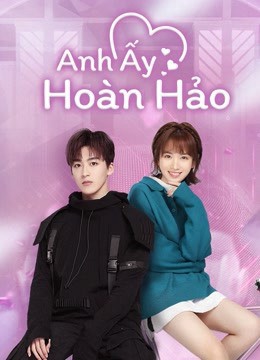 Phim Anh Ấy Hoàn Hảo