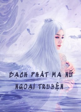 Phim Bạch Phát Ma Nữ Ngoại Truyện