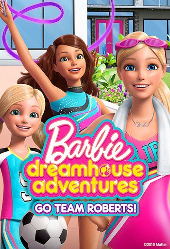 Phim Barbie Dreamhouse Adventures: Go Team Roberts (Phần 1)