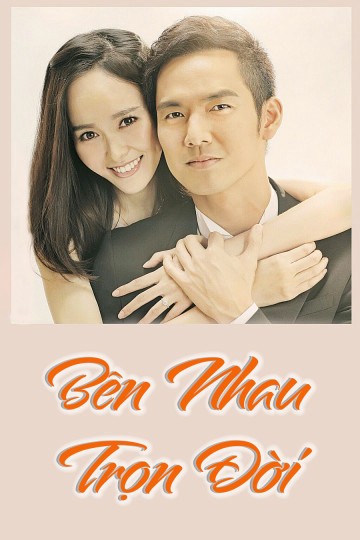 Phim Bên Nhau Trọn Đời