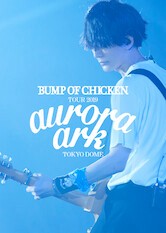 Phim BUMP OF CHICKEN TOUR 2019 aurora ark TOKYO DOME