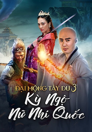 Phim Đại Mộng Tây Du 3: Kỳ Ngộ Nữ Nhi Quốc