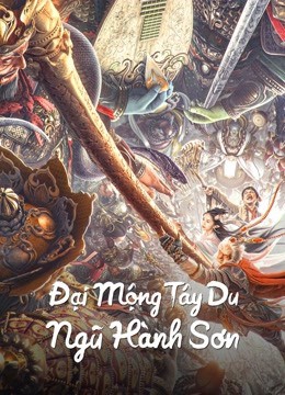 Phim Đại Mộng Tây Du: Ngũ Hành Sơn