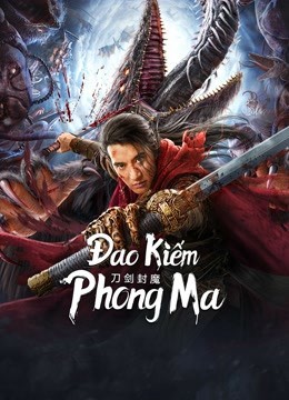 Phim Đao Kiếm Phong Ma