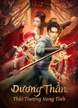 Phim Dương Thần: Thái Thượng Vong Tình