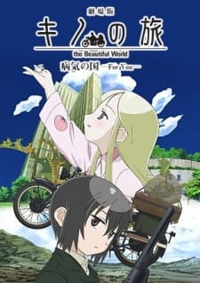 Phim Kino no Tabi: The Beautiful World - Byouki no Kuni - For You