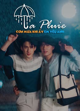 Phim La Pluie: Cơn Mưa Khi Ấy, Em Yêu Anh