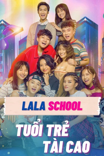 LaLa School: Tuổi Trẻ Tài Cao