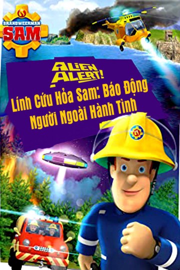 Phim Lính Cứu Hỏa Sam Báo Động Người Ngoài Hành Tinh