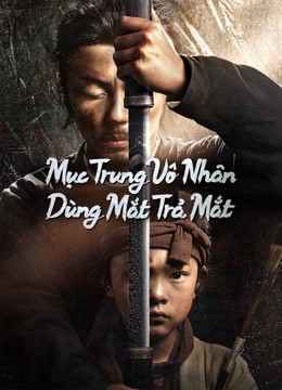 Phim Mục Trung Vô Nhân: Dùng Mắt Trả Mắt