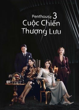 Phim Penthouse Cuộc Chiến Thượng Lưu Phần 3