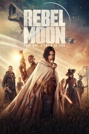 Phim Rebel Moon: Phần 1 - Người Con Của Lửa