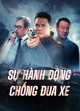 Phim Sự Hành Động Chống Đua Xe