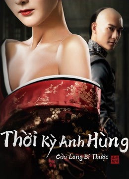 Phim Thời Kỳ Anh Hùng Cửu Long Bí Thược