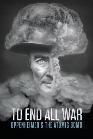 Phim To End All War: Oppenheimer & the Atomic Bomb