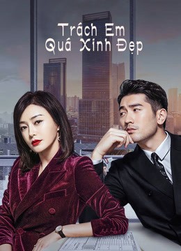 Phim Trách Em Quá Xinh Đẹp