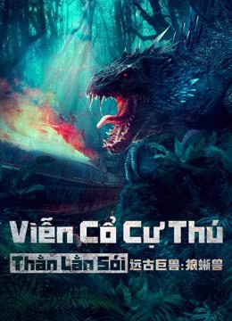 Phim Viễn Cổ Cự Thú: Thằn Lằn Sói