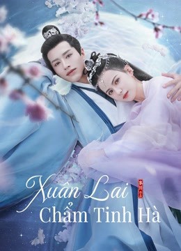 Phim Xuân Lai Chẩm Tinh Hà